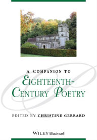 Title: A Companion to Eighteenth-Century Poetry / Edition 1, Author: Christine Gerrard