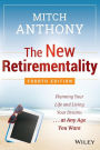 The New Retirementality: Planning Your Life and Living Your Dreams...at Any Age You Want / Edition 4
