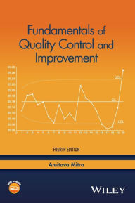 Title: Fundamentals of Quality Control and Improvement / Edition 4, Author: Amitava Mitra