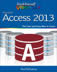 Title: Teach Yourself VISUALLY Access 2013, Author: Paul McFedries