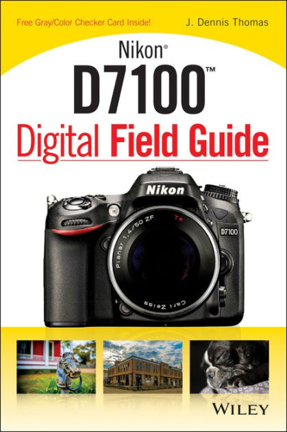 Nikon D7100 Digital Field Guide By J. Dennis Thomas | EBook | Barnes ...