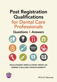 Title: Post Registration Qualifications for Dental Care Professionals: Questions and Answers / Edition 1, Author: Nicola Rogers