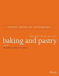 Title: Study Guide to accompany Baking and Pastry: Mastering the Art and Craft / Edition 3, Author: The Culinary Institute of America (CIA)