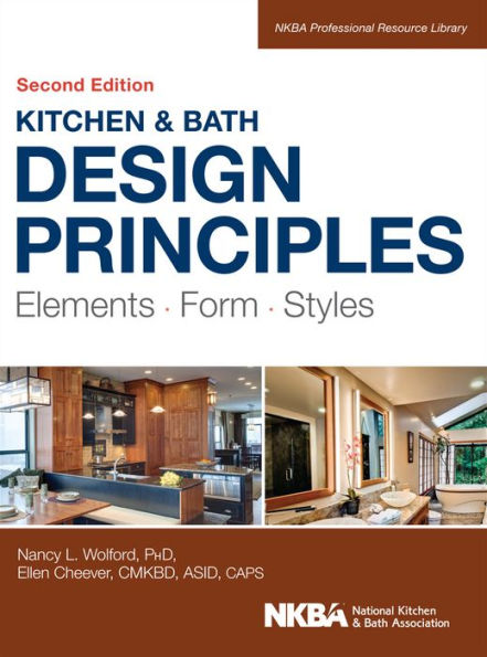 Kitchen and Bath Design Principles: Elements, Form, Styles / Edition 2