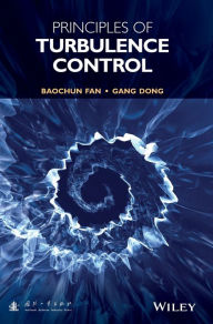 Title: Principles of Turbulence Control / Edition 1, Author: Baochun Fan