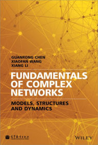 Title: Fundamentals of Complex Networks: Models, Structures and Dynamics / Edition 1, Author: Guanrong Chen