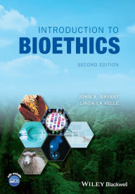 Title: Introduction to Bioethics / Edition 2, Author: John A. Bryant