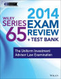 Wiley Series 65 Exam Review 2014 + Test Bank: The Uniform Investment Advisor Law Examination