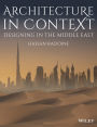 Architecture in Context: Designing in the Middle East / Edition 1