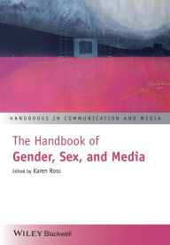 Title: The Handbook of Gender, Sex, and Media, Author: Karen Ross