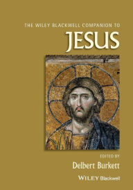 Title: The Blackwell Companion to Jesus / Edition 1, Author: Delbert Burkett