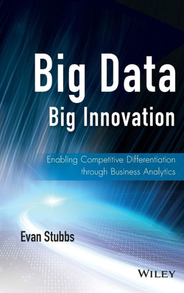 Big Data, Big Innovation: Enabling Competitive Differentiation through Business Analytics
