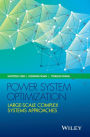 Power System Optimization: Large-scale Complex Systems Approaches / Edition 1