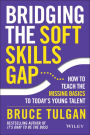 Bridging the Soft Skills Gap: How to Teach the Missing Basics to Todays Young Talent