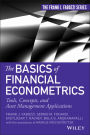 The Basics of Financial Econometrics: Tools, Concepts, and Asset Management Applications