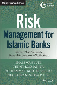 Title: Risk Management for Islamic Banks: Recent Developments from Asia and the Middle East / Edition 1, Author: Imam Wahyudi