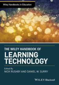 Title: The Wiley Handbook of Learning Technology / Edition 1, Author: Nick Rushby