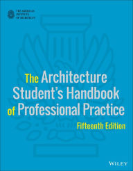 Title: The Architecture Student's Handbook of Professional Practice / Edition 15, Author: American Institute of Architects