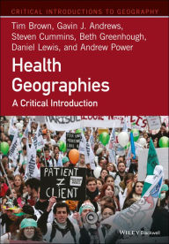 Title: Health Geographies: A Critical Introduction / Edition 1, Author: Tim Brown