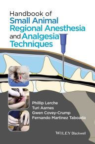 Title: Handbook of Small Animal Regional Anesthesia and Analgesia Techniques / Edition 1, Author: Phillip Lerche