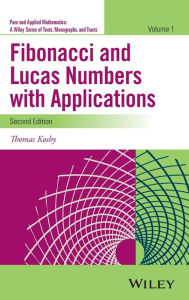 Title: Fibonacci and Lucas Numbers with Applications, Volume 1 / Edition 2, Author: Thomas Koshy