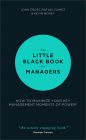 The Little Black Book for Managers: How to Maximize Your Key Management Moments of Power