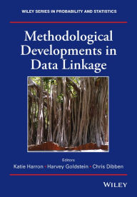 Title: Methodological Developments in Data Linkage / Edition 1, Author: Katie Harron
