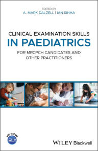 Title: Clinical Examination Skills in Paediatrics: For MRCPCH Candidates and Other Practitioners / Edition 1, Author: A. Mark Dalzell