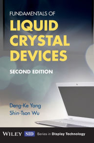 Title: Fundamentals of Liquid Crystal Devices / Edition 2, Author: Deng-Ke Yang