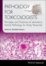 Pathology for Toxicologists: Principles and Practices of Laboratory Animal Pathology for Study Personnel / Edition 1