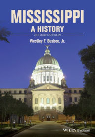 Title: Mississippi: A History / Edition 2, Author: Westley F. Busbee Jr