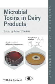 Title: Microbial Toxins in Dairy Products / Edition 1, Author: Adnan Y. Tamime