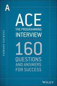 Ace the Programming Interview: 160 Questions and Answers for Success