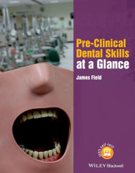Title: Pre-Clinical Dental Skills at a Glance / Edition 1, Author: James Field