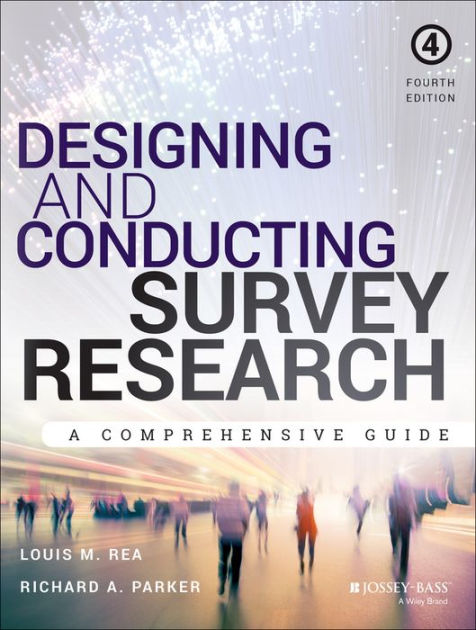 Designing And Conducting Survey Research A Comprehensive Guide Edition 4 By Louis M Rea 6617