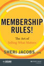 Membership Rules! The Art of Selling What Matters