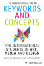 The Winchester Guide to Keywords and Concepts for International Students in Art, Media and Design / Edition 1