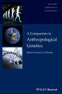 A Companion to Anthropological Genetics