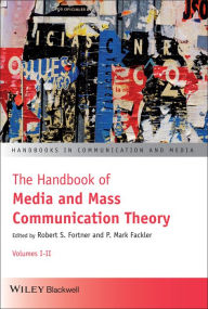 Title: The Handbook of Media and Mass Communication Theory, Author: Robert S. Fortner