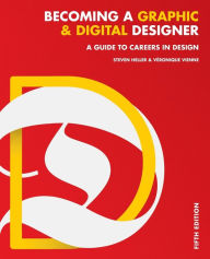 Title: Becoming a Graphic and Digital Designer: A Guide to Careers in Design / Edition 5, Author: Steven Heller