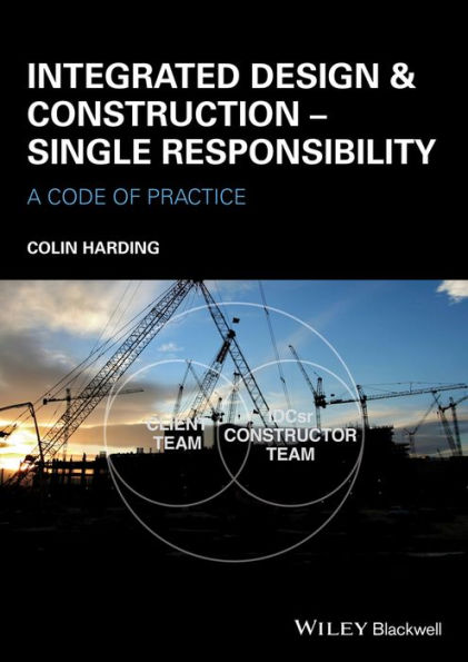 Integrated Design and Construction - Single Responsibility: A Code of Practice / Edition 1