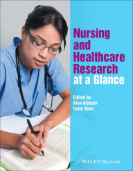 Title: Nursing and Healthcare Research at a Glance / Edition 1, Author: Alan Glasper