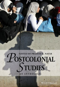 Title: Postcolonial Studies: An Anthology / Edition 1, Author: Pramod K. Nayar