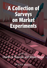 Title: A Collection of Surveys on Market Experiments / Edition 1, Author: Charles Noussair