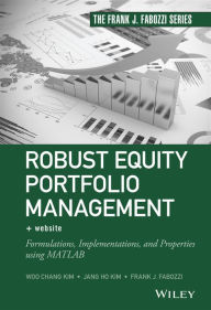 Title: Robust Equity Portfolio Management, + Website: Formulations, Implementations, and Properties using MATLAB / Edition 1, Author: Woo Chang Kim