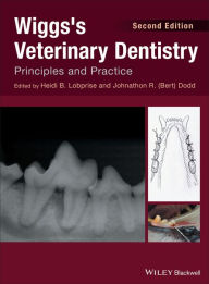 Title: Wiggs's Veterinary Dentistry: Principles and Practice, Author: Heidi B. Lobprise