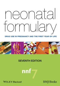 Title: Neonatal Formulary: Drug Use in Pregnancy and the First Year of Life / Edition 7, Author: Sean B. Ainsworth