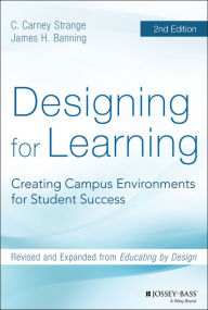 Title: Designing for Learning: Creating Campus Environments for Student Success, Author: C. Carney Strange