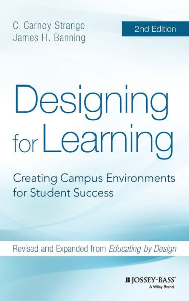 Designing for Learning: Creating Campus Environments for Student Success / Edition 2