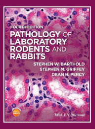 Title: Pathology of Laboratory Rodents and Rabbits / Edition 4, Author: Stephen W. Barthold